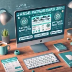 JKSSB Patwari Admit Card 2024 @ jkssb.nic.in