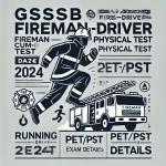 GSSSB Fireman-Cum-Driver Physical Test Date 2024 & PET PST Exam Details