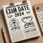 Jharkhand Field Worker Exam Date 2024 JFWCE JSSC Admit Card